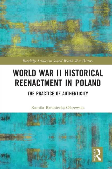 World War II Historical Reenactment in Poland: The Practice of Authenticity