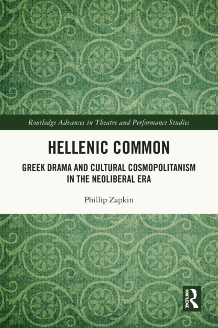 Hellenic Common: Greek Drama and Cultural Cosmopolitanism in the Neoliberal Era