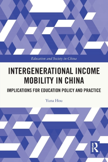 Intergenerational Income Mobility in China: Implications for Education Policy and Practice
