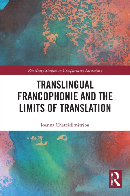 Translingual Francophonie and the Limits of Translation