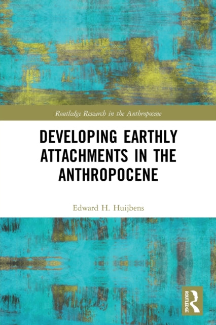 Developing Earthly Attachments in the Anthropocene