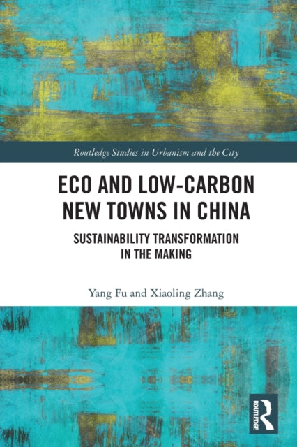 Eco and Low-Carbon New Towns in China: Sustainability Transformation in the Making
