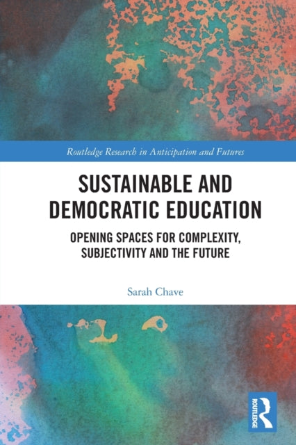 Sustainable and Democratic Education: Opening Spaces for Complexity, Subjectivity and the Future