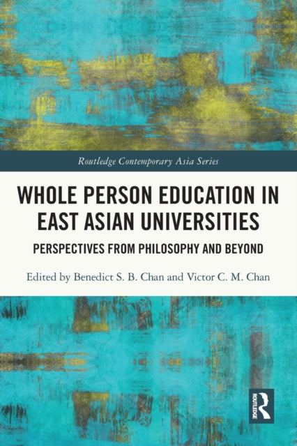 Whole Person Education in East Asian Universities: Perspectives from Philosophy and Beyond