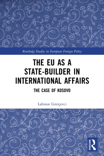 The EU as a State-builder in International Affairs: The Case of Kosovo