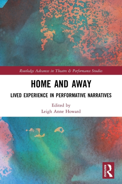 Home and Away: Lived Experience in Performative Narratives