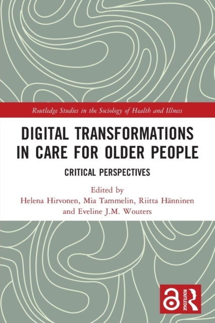 Digital Transformations in Care for Older People: Critical Perspectives