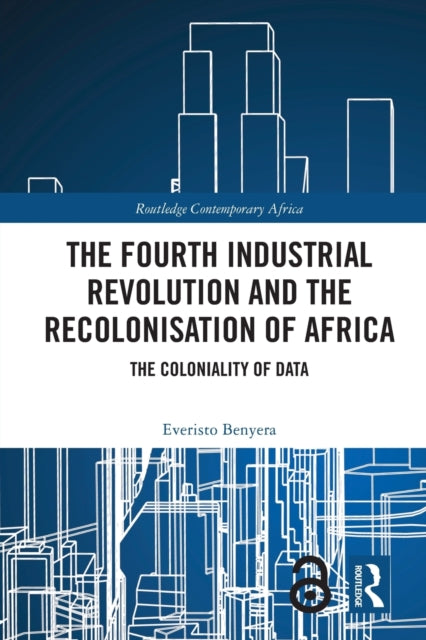 The Fourth Industrial Revolution and the Recolonisation of Africa: The Coloniality of Data