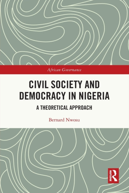 Civil Society and Democracy in Nigeria: A Theoretical Approach
