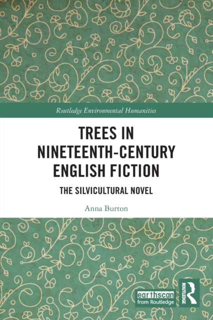 Trees in Nineteenth-Century English Fiction: The Silvicultural Novel