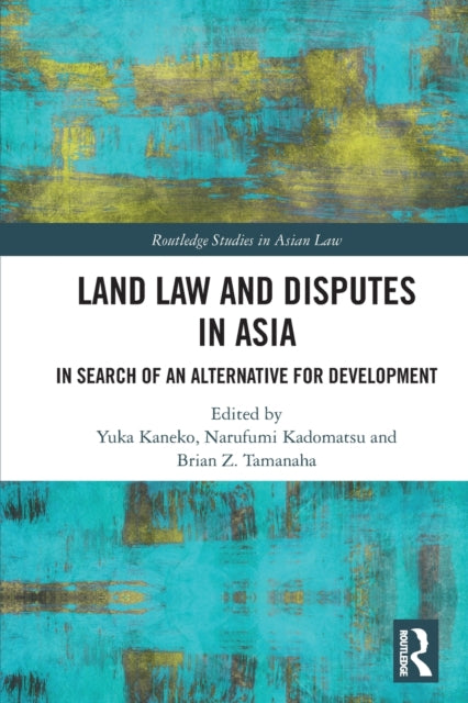 Land Law and Disputes in Asia: In Search of an Alternative for Development