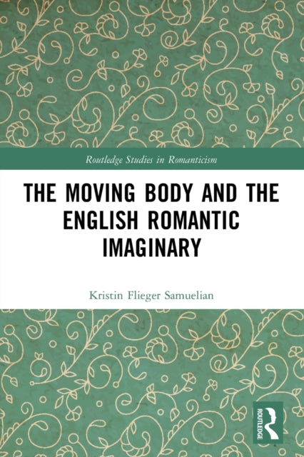 The Moving Body and the English Romantic Imaginary