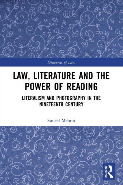 Law, Literature and the Power of Reading: Literalism and Photography in the Nineteenth Century