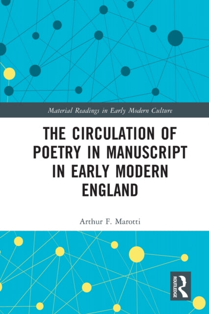 The Circulation of Poetry in Manuscript in Early Modern England