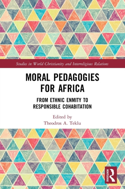 Moral Pedagogies for Africa: From Ethnic Enmity to Responsible Cohabitation