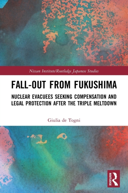 Fall-out from Fukushima: Nuclear Evacuees Seeking Compensation and Legal Protection After the Triple Meltdown
