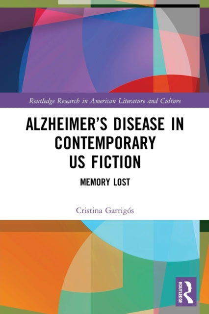 Alzheimer's Disease in Contemporary U.S. Fiction: Memory Lost