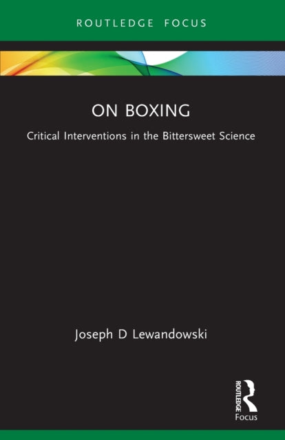 On Boxing: Critical Interventions in the Bittersweet Science