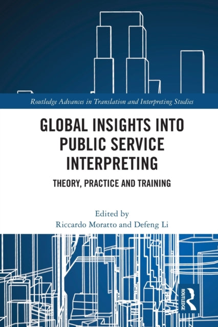 Global Insights into Public Service Interpreting: Theory, Practice and Training