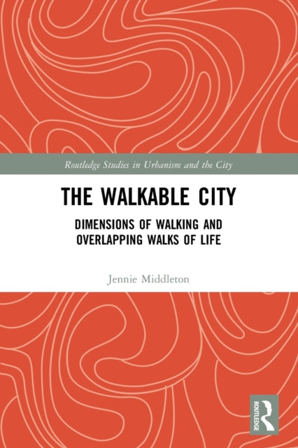 The Walkable City: Dimensions of Walking and Overlapping Walks of Life
