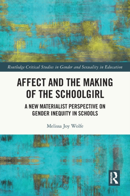 Affect and the Making of the Schoolgirl: A New Materialist Perspective on Gender Inequity in Schools