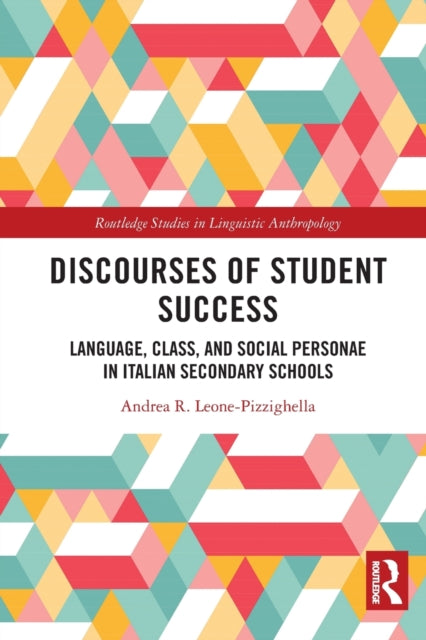 Discourses of Student Success: Language, Class, and Social Personae in Italian Secondary Schools