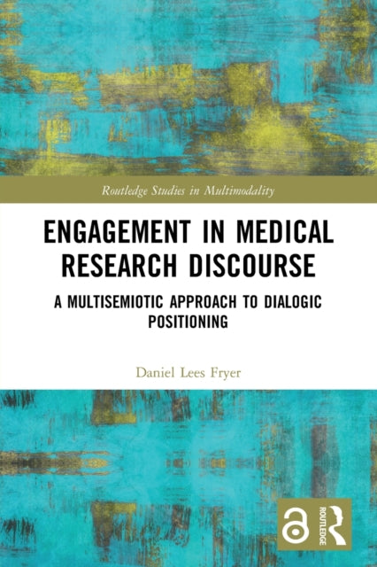 Engagement in Medical Research Discourse: A Multisemiotic Approach to Dialogic Positioning