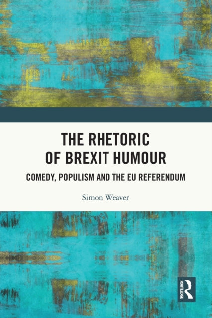 The Rhetoric of Brexit Humour: Comedy, Populism and the EU Referendum