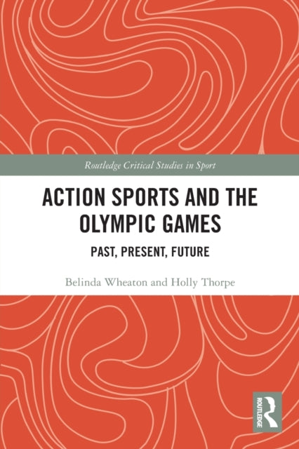 Action Sports and the Olympic Games: Past, Present, Future