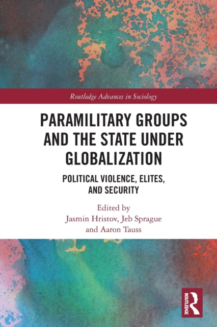 Paramilitary Groups and the State under Globalization: Political Violence, Elites, and Security