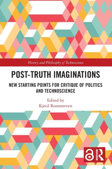 Post-Truth Imaginations: New Starting Points for Critique of Politics and Technoscience