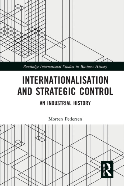 Internationalisation and Strategic Control: An Industrial History