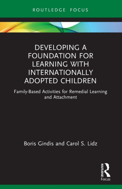 Developing a Foundation for Learning with Internationally Adopted Children: Family-Based Activities for Remedial Learning and Attachment