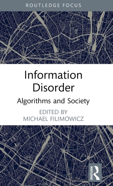 Information Disorder: Algorithms and Society