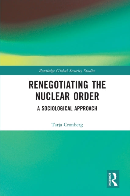 Renegotiating the Nuclear Order: A Sociological Approach