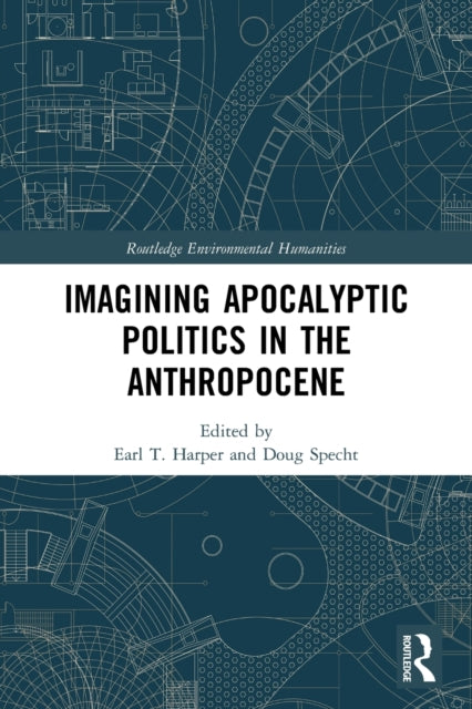 Imagining Apocalyptic Politics in the Anthropocene