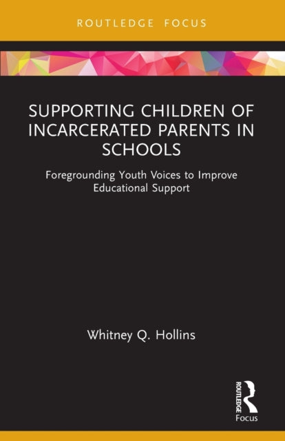 Supporting Children of Incarcerated Parents in Schools: Foregrounding Youth Voices to Improve Educational Support