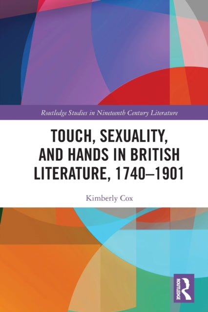 Touch, Sexuality, and Hands in British Literature, 1740-1901