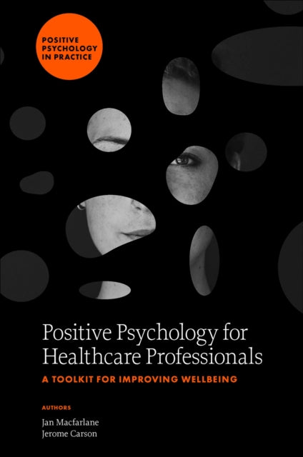 Positive Psychology for Healthcare Professionals: A Toolkit for Improving Wellbeing