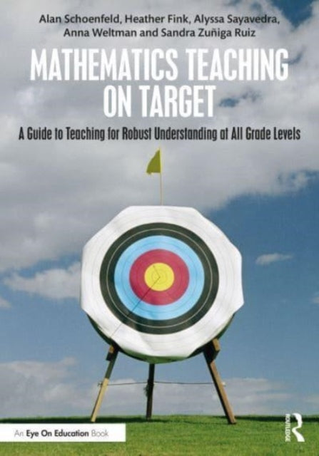 Mathematics Teaching On Target: A Guide to Teaching for Robust Understanding at All Grade Levels