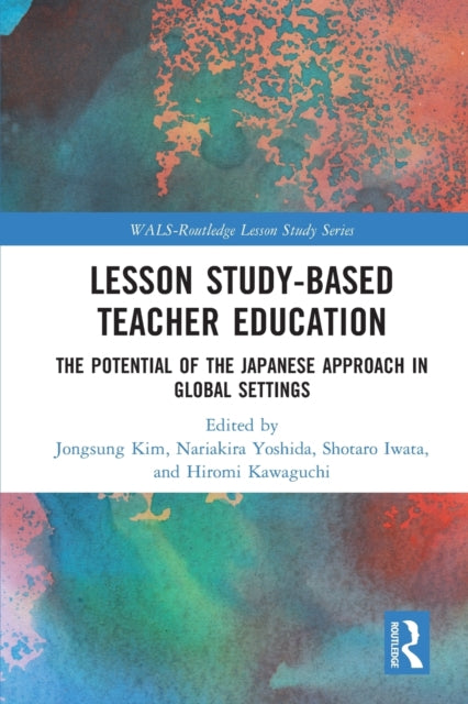 Lesson Study-based Teacher Education: The Potential of the Japanese Approach in Global Settings