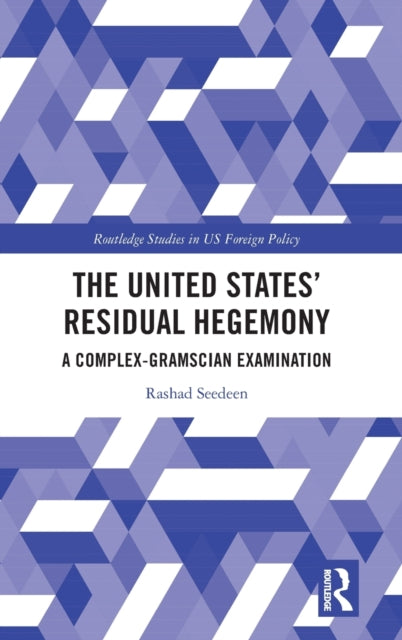 The United States' Residual Hegemony: A Complex-Gramscian Examination