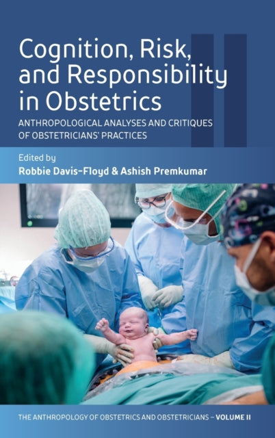 Cognition, Risk, and Responsibility in Obstetrics: Anthropological Analyses and Critiques of Obstetricians' Practices