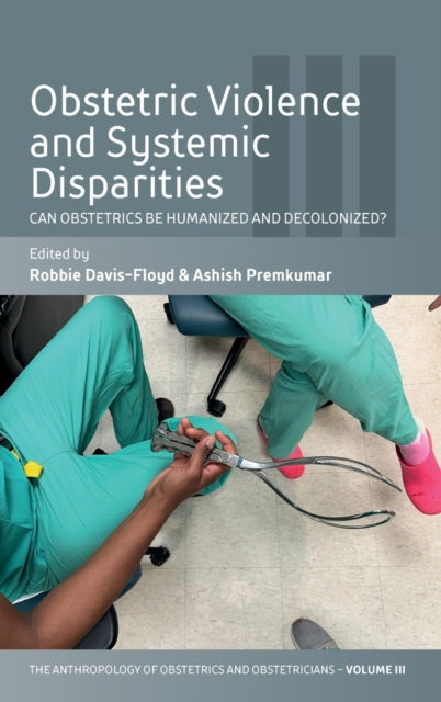 Obstetric Violence and Systemic Disparities: Can Obstetrics Be Humanized and Decolonized?