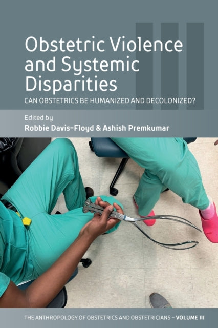 Obstetric Violence and Systemic Disparities: Can Obstetrics Be Humanized and Decolonized?