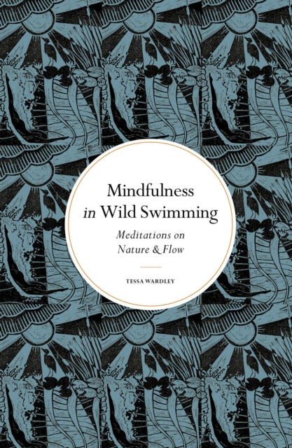 Mindfulness in Wild Swimming: Meditations on Nature & Flow