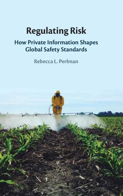 Regulating Risk: How Private Information Shapes Global Safety Standards