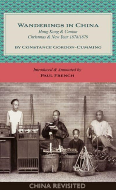 Wanderings in China: Hong Kong & Canton, Christmas & New Year 1878/1879