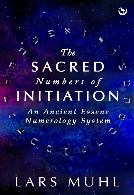 The Sacred Numbers of Initiation: An Ancient Essene Numerology System