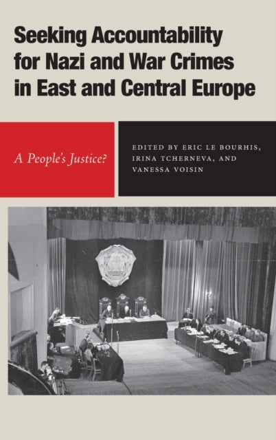 Seeking Accountability for Nazi and War Crimes in East and Central Europe: A People's Justice?